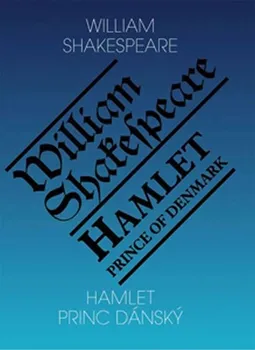 Shakespeare William: Hamlet, princ dánský / Hamlet, Prince of Denmark - 3. vydání