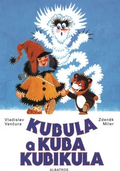 Pohádka Kubula a Kuba Kubikula - Vladislav Vančura; Zdeněk Miler