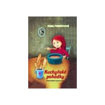 Pohádka Kuchyňské pohádky - Hana Pinknerová