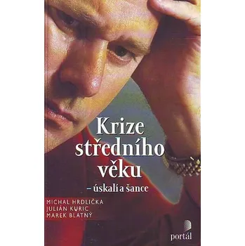 Osobní rozvoj Krize středního věku: Úskalí a šance - Michal Hrdlička, Julián Kuric, Marek Blatný