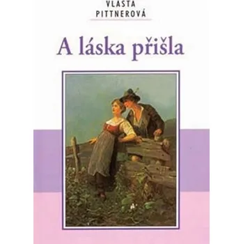 A láska přišla - Vlasta Pittnerová A láska přišla - Vlasta Pittnerová