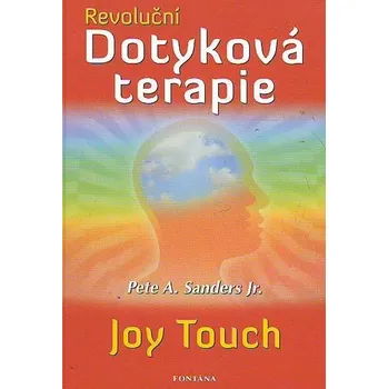 Revoluční dotyková terapie - Pete A. Sanders Jr.