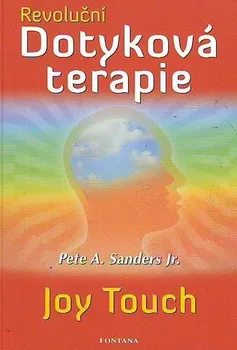 Revoluční dotyková terapie - Pete A. Sanders Jr.