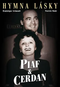 Literární biografie Piaf-Cerdan: Hymna lásky - Dominique Grimault