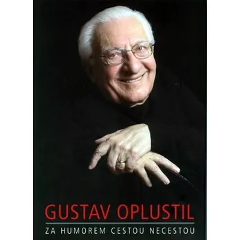 Literární biografie Za humorem cestou necestou - Gustav Oplustil