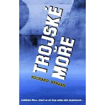 Trojské moře - Richard Herman