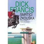 Smrtící zkouška - Dick Francis