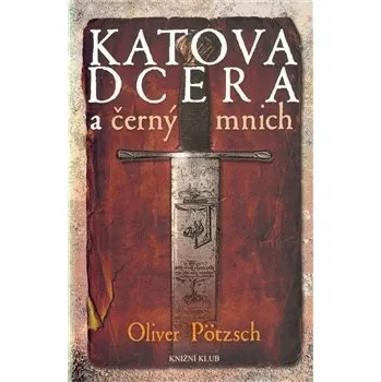 Katova dcera a černý mnich - Oliver…