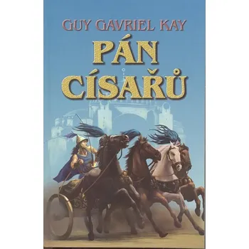 Pán císařů - Guy Gavriel Kay