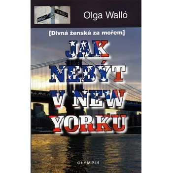 Jak nebýt v New Yorku - Olga Walló