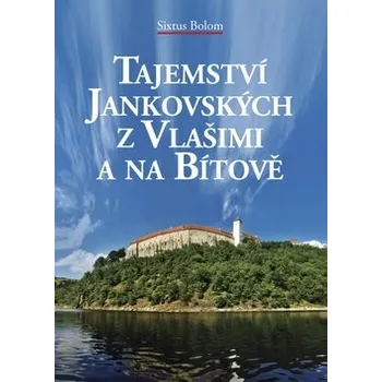 Literární biografie Tajemství Jankovských z Vlašimi a na Bítově - Sixtus Bolom