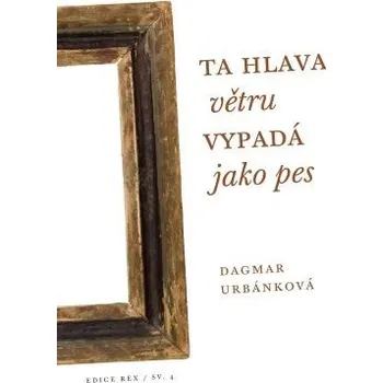 Poezie Ta hlava větru vypadá jako pes - Dagmar Urbánková