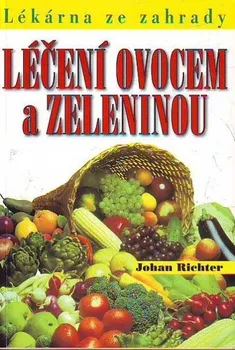 Léčení ovocem a zeleninou - Johan Richter