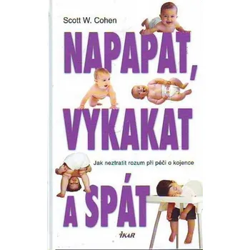 Napapat, vykakat a spát - Scott W. Cohen
