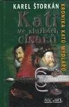 Kati ve službách císařů - Karel Štorkán