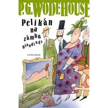 Pelikán na zámku na Blandings - Pelham G. Wodehouse