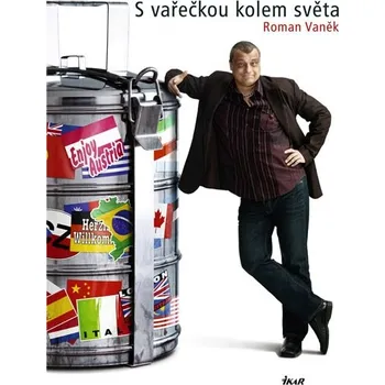 S vařečkou kolem světa - Roman Vaněk S vařečkou kolem světa - Roman Vaněk
