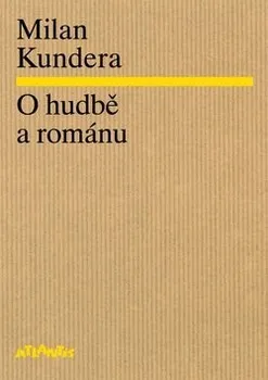 Milan Kundera: O hudbě a románu