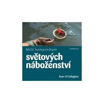 Encyklopedie Malé kompendium světových náboženství - Sean O´Callaghan