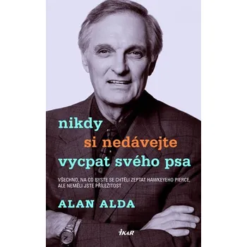 Literární biografie Nikdy si nedávejte vycpat svého psa - Alan Alda