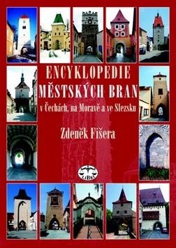 Encyklopedie městkých bran v Čechách na Moravě a ve Slezsku Zdeněk