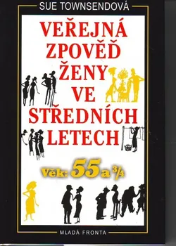 Veřejná zpověď ženy ve středních letech - Sue Townsendová