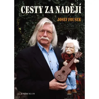 Cesty za nadějí - Josef Fousek