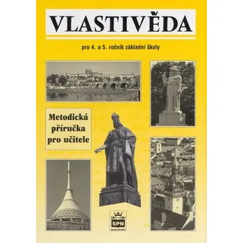 Vlastivěda Vlastivěda pro 4. a 5.ročník základní školy: Metodická příručka pro učitele - Petr Chalupa