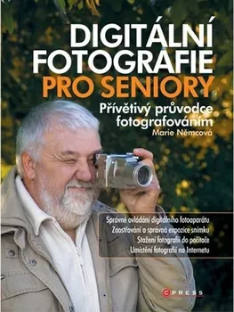 Technika Digitální fotografie pro seniory: Přívětivý průvodce fotografováním - Josef Pecinovský