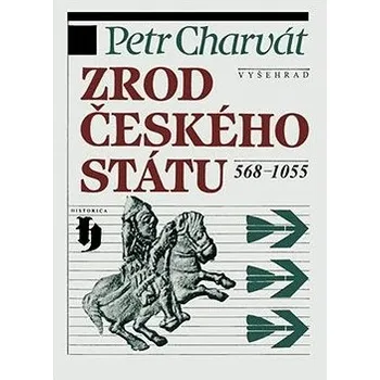 Zrod českého státu 568-1055 - Petr Charvát