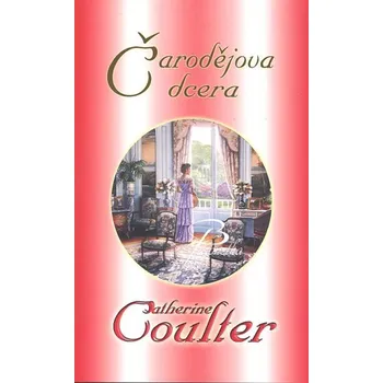 Čarodějova dcera - Catherine Coulterová Čarodějova dcera - Catherine Coulterová