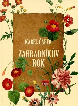 Zahradníkův rok - Karel Čapek (2009, pevná)