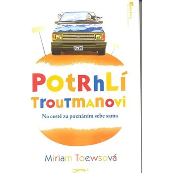 Potrhlí Troutmanovi - Miriam Toewsová