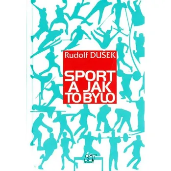 Literární biografie Sport a jak to bylo - Rudolf Dušek