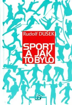 Literární biografie Sport a jak to bylo - Rudolf Dušek