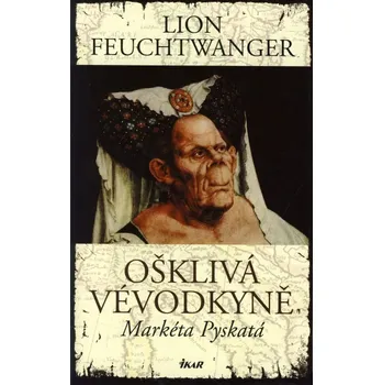 Ošklivá vévodkyně Markéta Pyskatá - Lion Feuchtwanger 