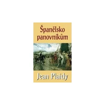 Španělsko panovníkům - Jean Plaidy
