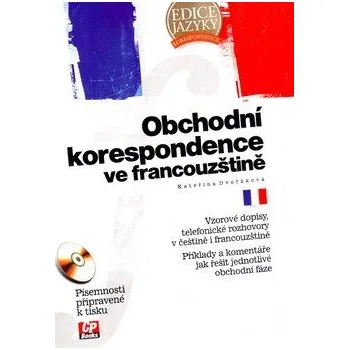 Francouzský jazyk Obchodní korespondence ve francouzštině - Kateřina Dvořáková + CD
