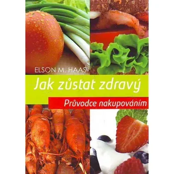 Jak zůstat zdravý - Elson M. Haas