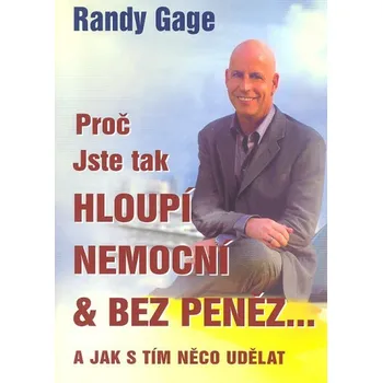 Osobní rozvoj Proč jste hloupí, nemocní & bez peněz..- Randy Cage