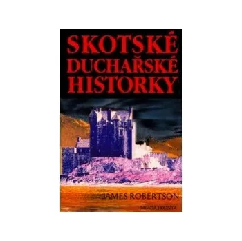 Skotské duchařské historky - James Robertson