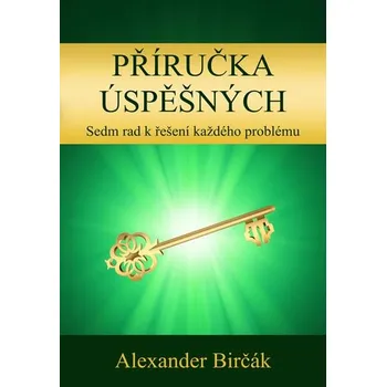 Příručka úspěšných: Sedm rad k řešení každého problému - Alexander Birčák