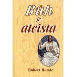 Bůh je ateista - Robert Homir