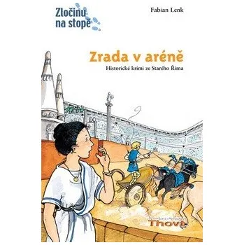 Zrada v aréně - Fabian Lenk, Anne Wostheinrochová