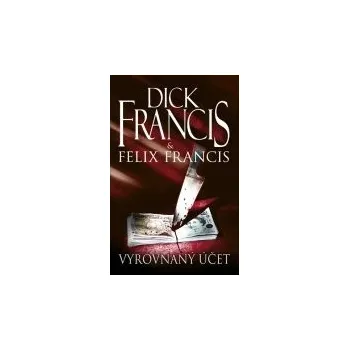 Vyrovnaný účet - Dick Francis, Felix…