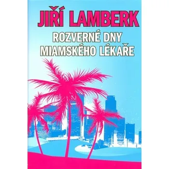 Rozverné dny miamského lékaře - Jiří Lamberk