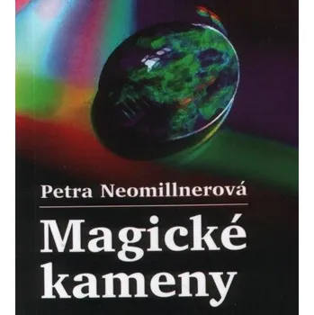 Magické kameny - Petra Neomillnerová