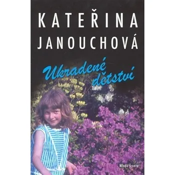 Ukradené dětství - Kateřina Janouchová