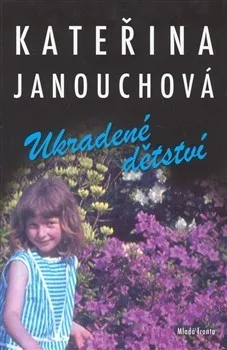 Ukradené dětství - Kateřina Janouchová