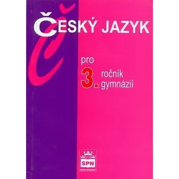 Český jazyk Český jazyk pro 3.ročník gymnázií - Jiří Kostečka